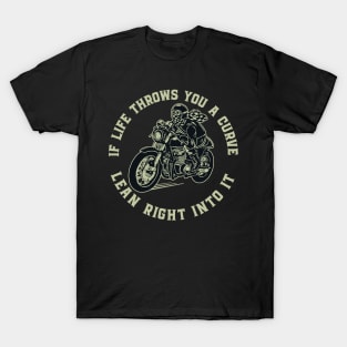 If Life Throws You A Curve - Lean right Into It T-Shirt